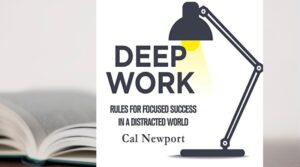 Deep Work – Cal Newport